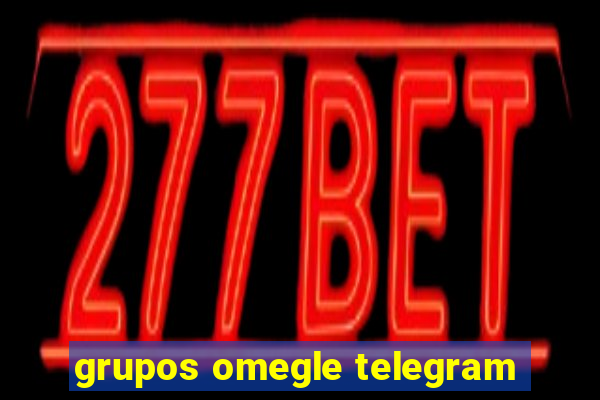 grupos omegle telegram